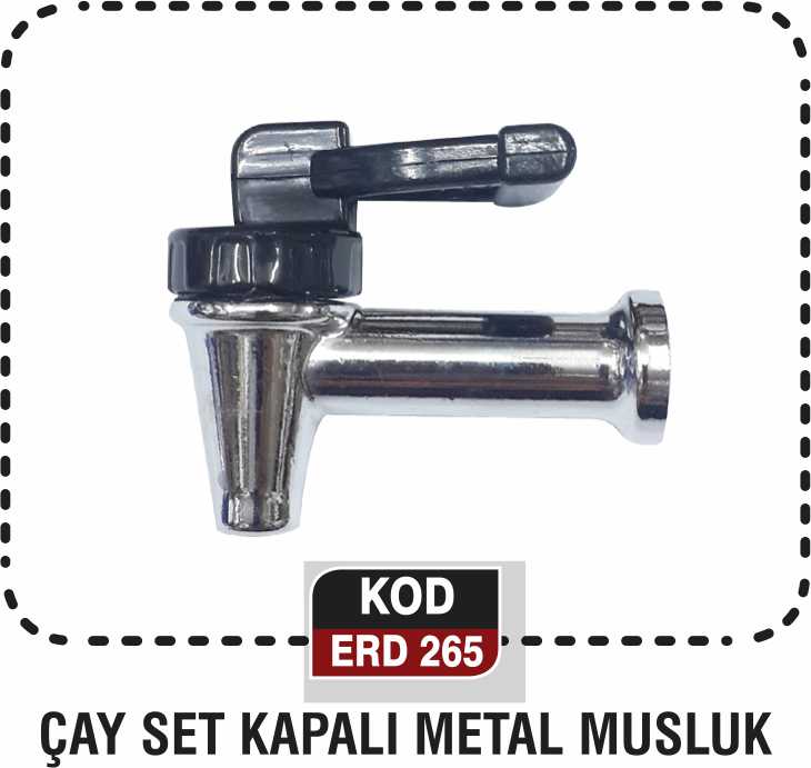 ÇAY SET KAPALI METAL MUSLUK ERD 265